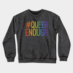 #QUEERENOUGH Crewneck Sweatshirt